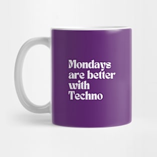 Mondays are better with Techno Mug